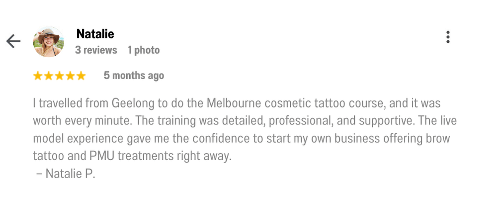 Natalie shares her experience travelling from Geelong to Melbourne for the cosmetic tattoo course, stating the training gave her the skills to start her own business offering brow tattoo and PMU services