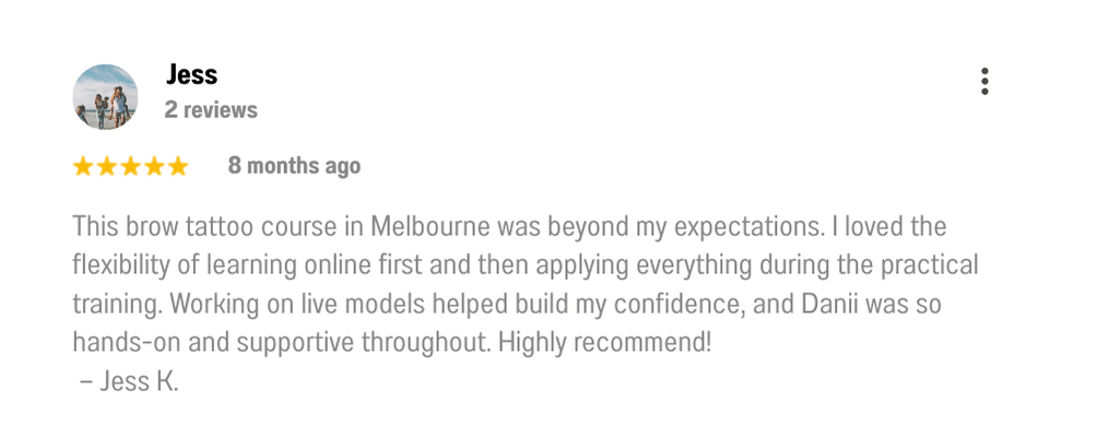 Testimonial from Jess highlighting the flexibility of the Melbourne brow tattoo training, combining online modules with hands-on model practice to build real confidence.